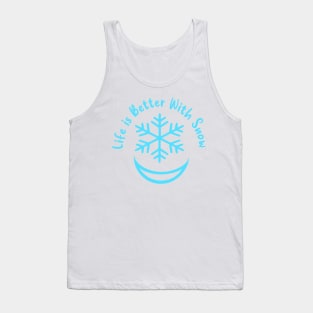 life is better with snow Tank Top